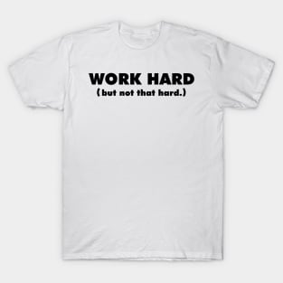 Work Hard T-Shirt